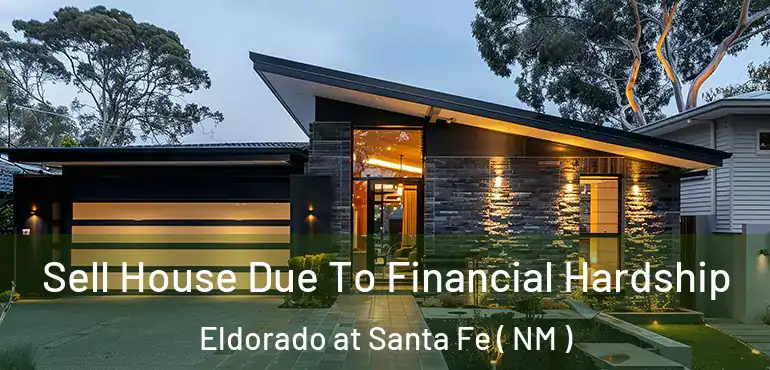  Sell House Due To Financial Hardship Eldorado at Santa Fe ( NM )