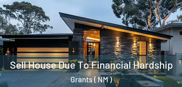  Sell House Due To Financial Hardship Grants ( NM )