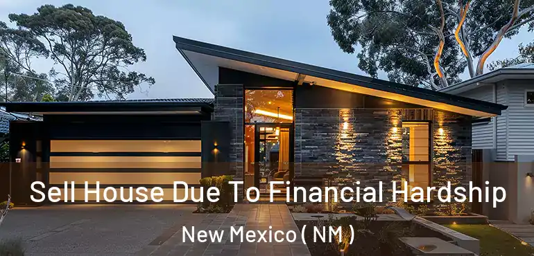  Sell House Due To Financial Hardship New Mexico ( NM )