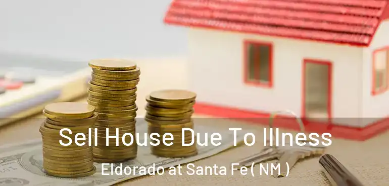  Sell House Due To Illness Eldorado at Santa Fe ( NM )