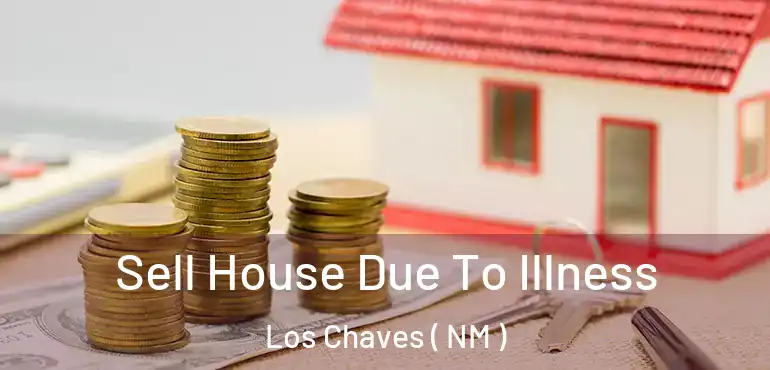  Sell House Due To Illness Los Chaves ( NM )