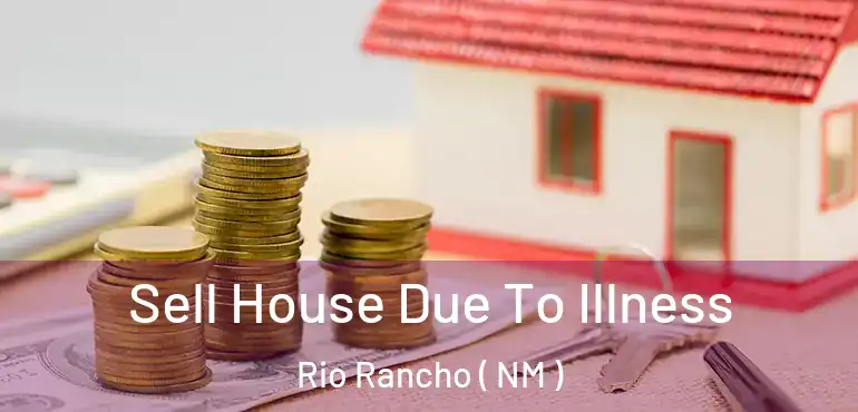  Sell House Due To Illness Rio Rancho ( NM )