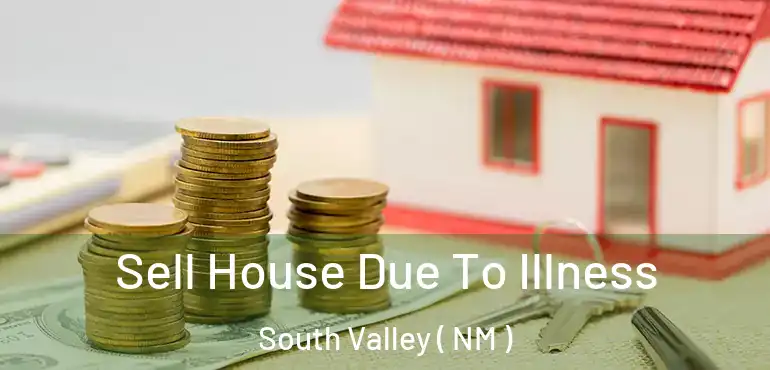  Sell House Due To Illness South Valley ( NM )