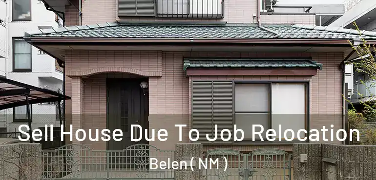  Sell House Due To Job Relocation Belen ( NM )