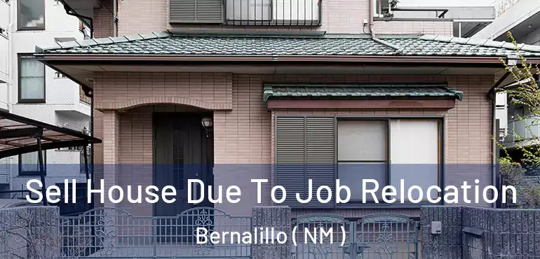  Sell House Due To Job Relocation Bernalillo ( NM )