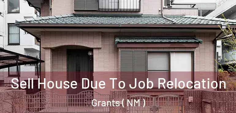  Sell House Due To Job Relocation Grants ( NM )