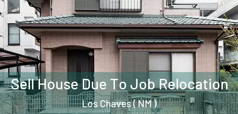  Sell House Due To Job Relocation Los Chaves ( NM )
