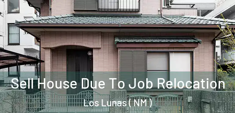  Sell House Due To Job Relocation Los Lunas ( NM )