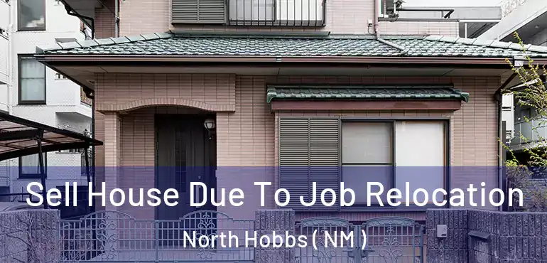  Sell House Due To Job Relocation North Hobbs ( NM )