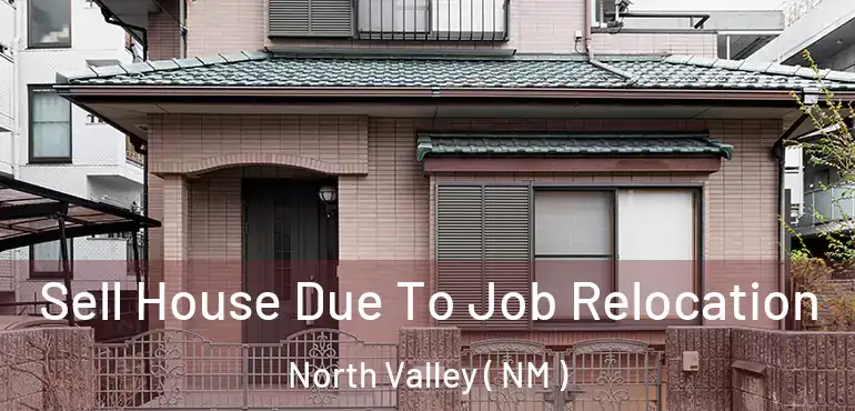  Sell House Due To Job Relocation North Valley ( NM )