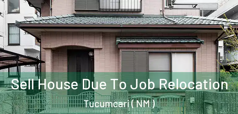  Sell House Due To Job Relocation Tucumcari ( NM )