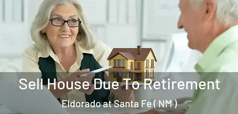  Sell House Due To Retirement Eldorado at Santa Fe ( NM )