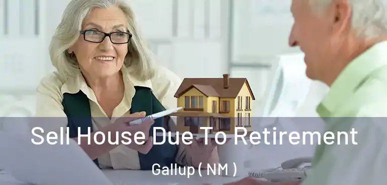  Sell House Due To Retirement Gallup ( NM )