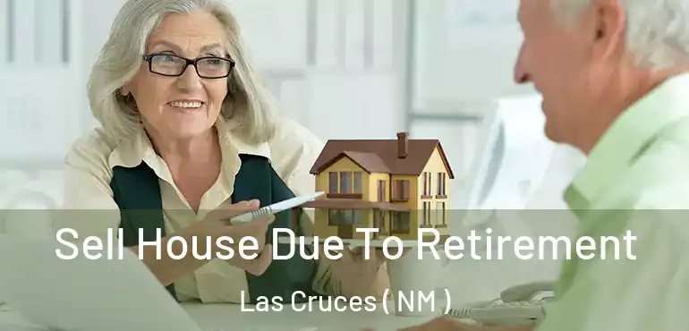  Sell House Due To Retirement Las Cruces ( NM )