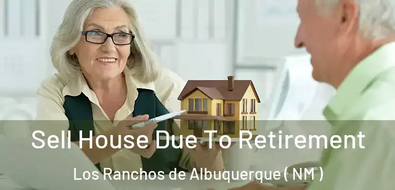  Sell House Due To Retirement Los Ranchos de Albuquerque ( NM )