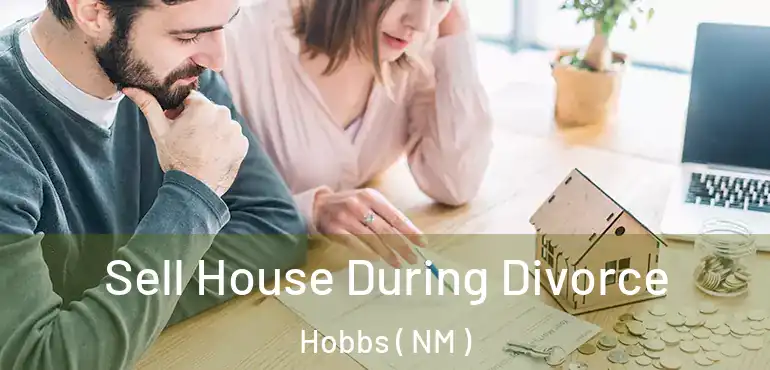  Sell House During Divorce Hobbs ( NM )