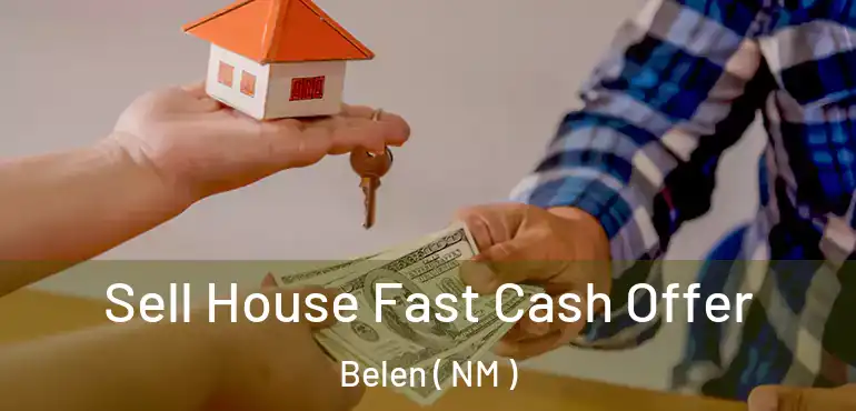  Sell House Fast Cash Offer Belen ( NM )