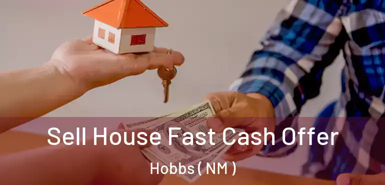  Sell House Fast Cash Offer Hobbs ( NM )
