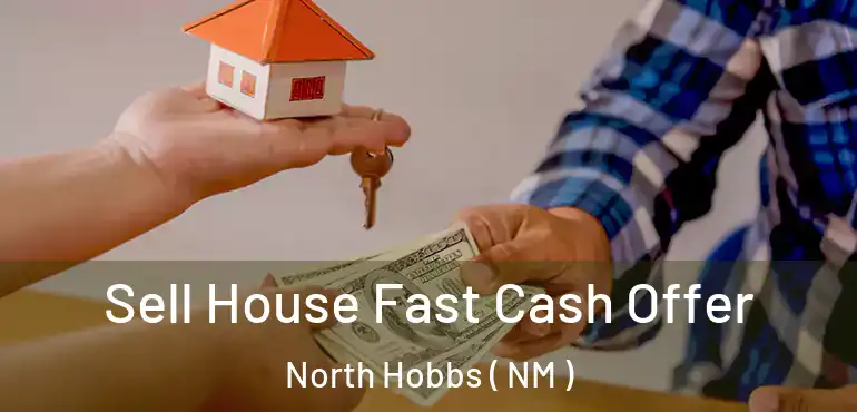  Sell House Fast Cash Offer North Hobbs ( NM )