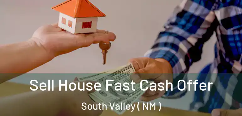  Sell House Fast Cash Offer South Valley ( NM )