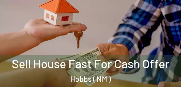 Sell House Fast For Cash Offer Hobbs ( NM )