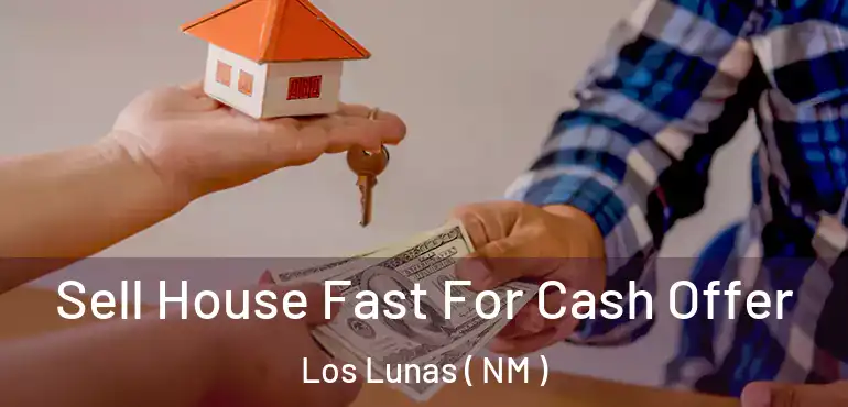  Sell House Fast For Cash Offer Los Lunas ( NM )