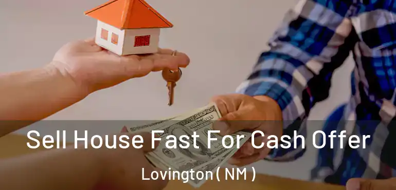  Sell House Fast For Cash Offer Lovington ( NM )