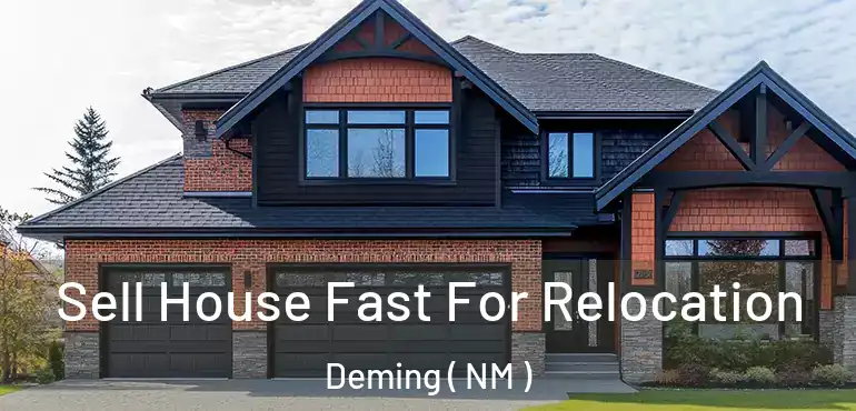  Sell House Fast For Relocation Deming ( NM )