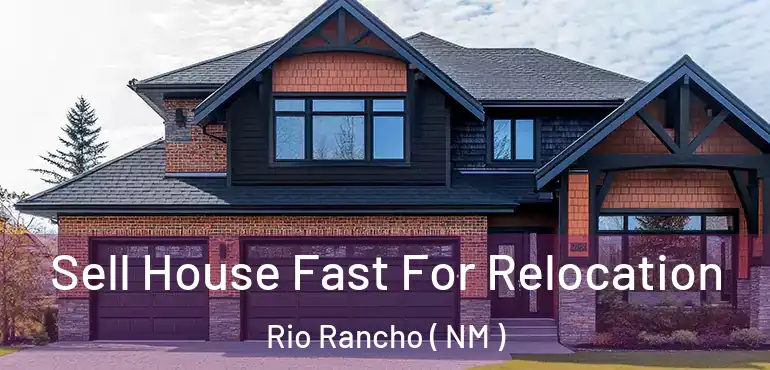  Sell House Fast For Relocation Rio Rancho ( NM )