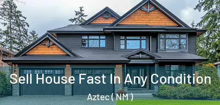  Sell House Fast In Any Condition Aztec ( NM )