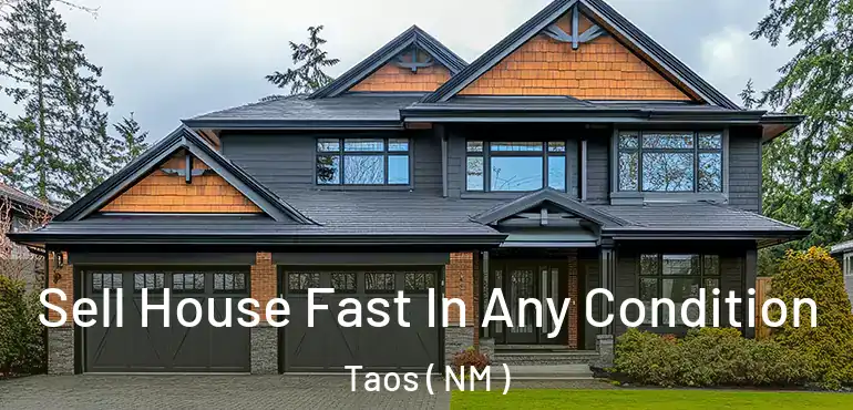  Sell House Fast In Any Condition Taos ( NM )