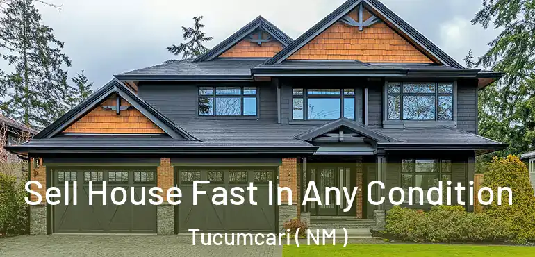 Sell House Fast In Any Condition Tucumcari ( NM )