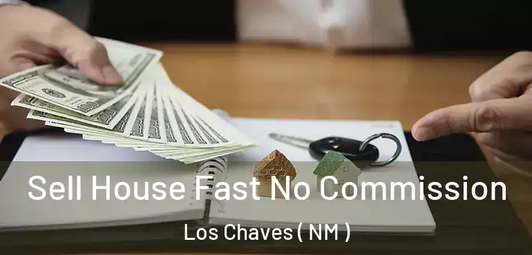  Sell House Fast No Commission Los Chaves ( NM )