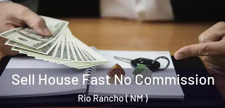  Sell House Fast No Commission Rio Rancho ( NM )