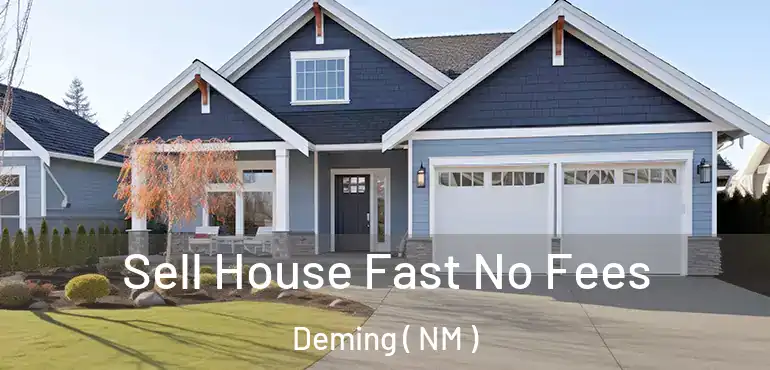  Sell House Fast No Fees Deming ( NM )