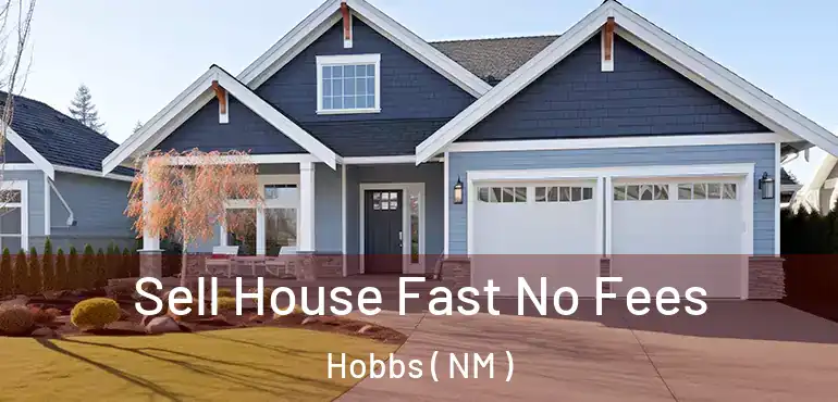  Sell House Fast No Fees Hobbs ( NM )