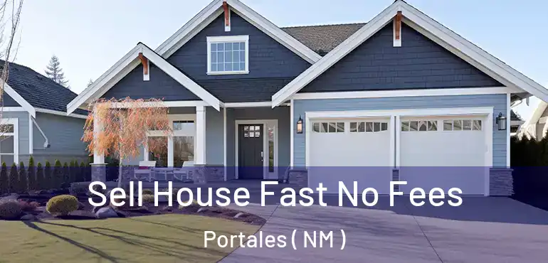  Sell House Fast No Fees Portales ( NM )