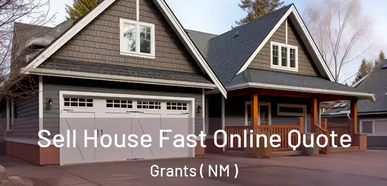  Sell House Fast Online Quote Grants ( NM )