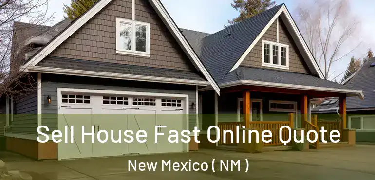  Sell House Fast Online Quote New Mexico ( NM )