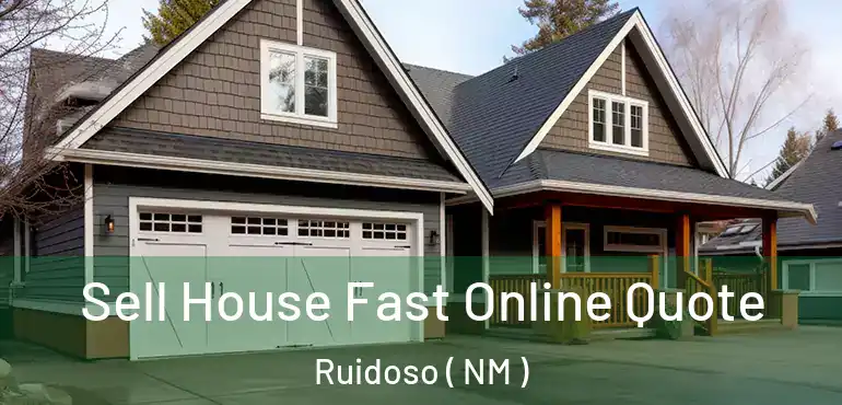  Sell House Fast Online Quote Ruidoso ( NM )