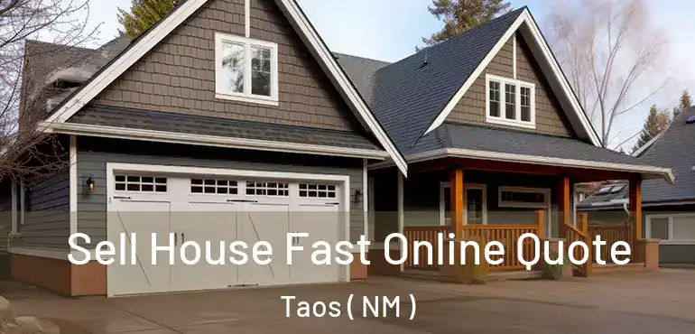  Sell House Fast Online Quote Taos ( NM )