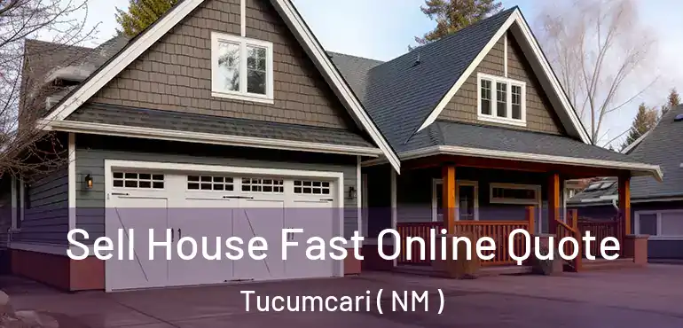  Sell House Fast Online Quote Tucumcari ( NM )