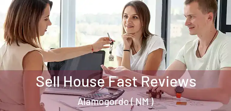  Sell House Fast Reviews Alamogordo ( NM )