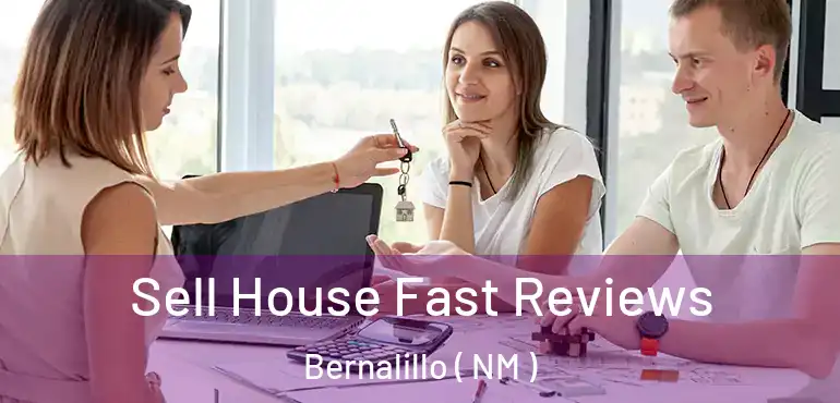  Sell House Fast Reviews Bernalillo ( NM )