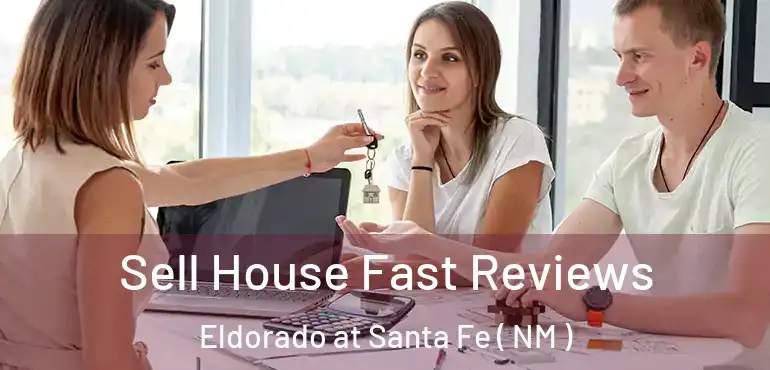  Sell House Fast Reviews Eldorado at Santa Fe ( NM )