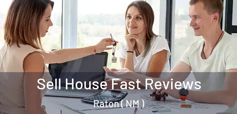  Sell House Fast Reviews Raton ( NM )