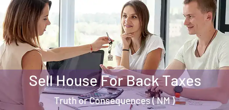  Sell House For Back Taxes Truth or Consequences ( NM )