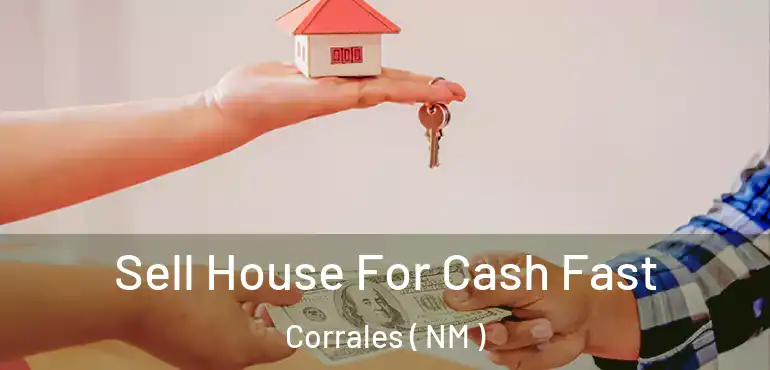  Sell House For Cash Fast Corrales ( NM )
