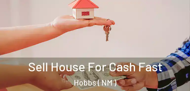  Sell House For Cash Fast Hobbs ( NM )