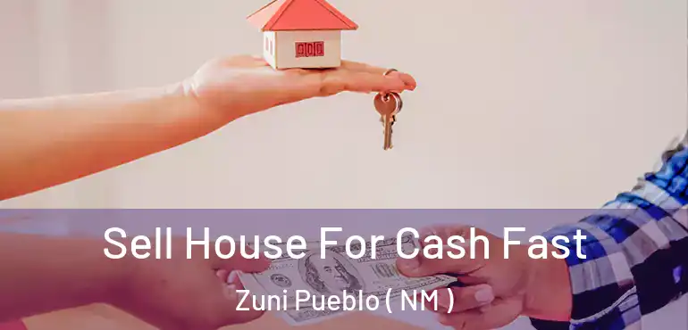  Sell House For Cash Fast Zuni Pueblo ( NM )